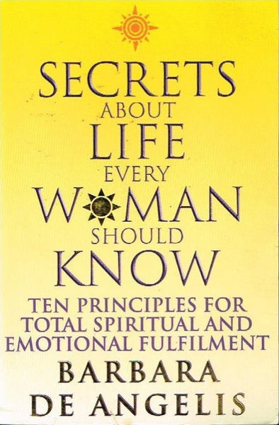 Secrets About Life Every Woman Should Know - Barbara de Angelis