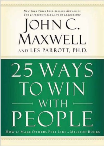 25 Ways to Win with People: How to Make Others Feel Like a Million Bucks - John C. Maxwell & Les Parrott