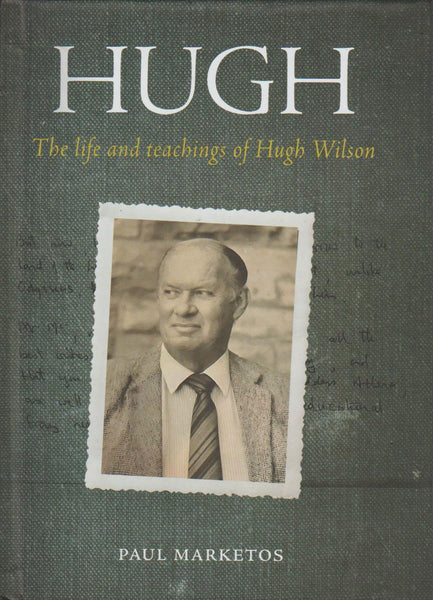 Hugh: The Life and Teachings Of Hugh Wilson - Paul Marketos