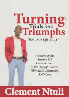 Turning Trails into Triumphs - Clement Ntuli