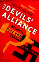 The Devils' Alliance: Hitler's Pact with Stalin, 1939-1941 - Roger Moorhouse