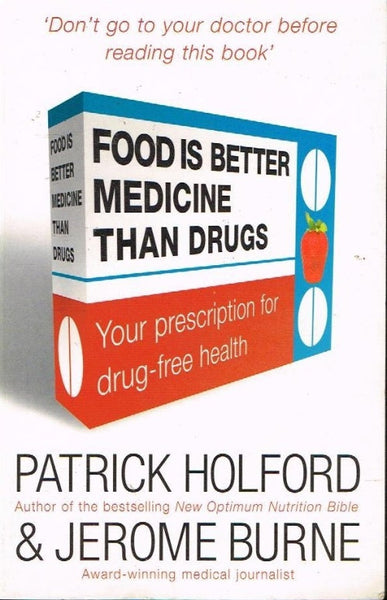 Food is Better Medicine than Drugs Patrick Holford