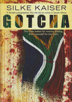 GOTCHA - A female polygraphist lifts the lid on crime in South Africa Kaiser, Silke