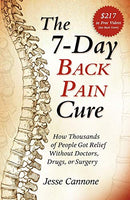 The 7-Day Back Pain Cure: How Thousands of People Got Relief Without Doctors, Drugs, Or Surgery - Jesse Cannone