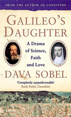 Galileo's Daughter : A Drama of Science, Faith and Love Dava Sobel