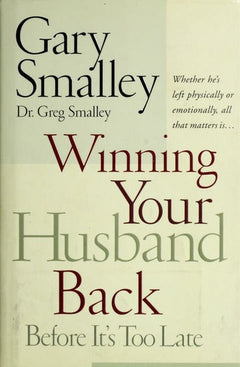 Winning Your Husband Back Before It's Too Late Gary Smalley