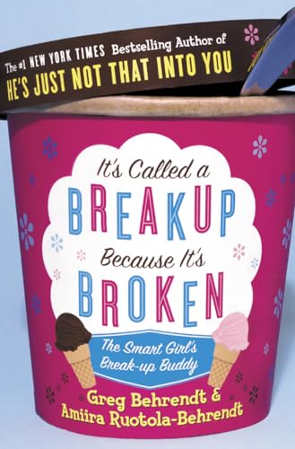 It's Called a Breakup Because It's Broken: The Smart Girl's Breakup Buddy - Greg Behrendt & Amiira Ruotola-Behrendt