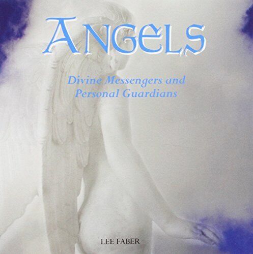 Angels Divine Messengers and Personal Guardians Lee Faber