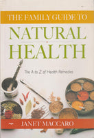 The Family Guide To Natural Health - Janet Maccaro
