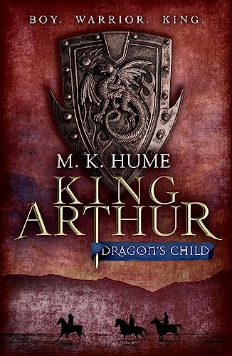 King Arthur: Dragon's Child - M. K. Hume