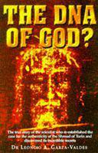 The DNA of God? Dr Leoncio A. Garza-Valdes