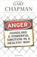 Anger: Handling a Powerful Emotion in a Healthy Way Gary D. Chapman