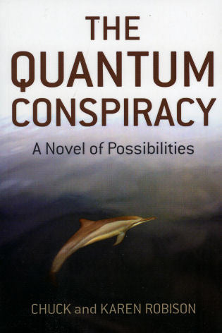 The Quantum Conspiracy - Chuck Robison & Karen Robison