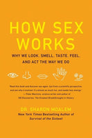How Sex Works: Why We Look, Smell, Taste, Feel, and Act the Way We Do - Sharon Moalem