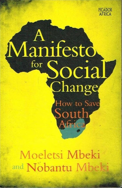 A Manifesto For Social Change: How To Save South Africa - Moeletsi Mbeki and Nobantu Mbeki