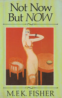 Not Now But Now - Mary Frances Kennedy Fisher