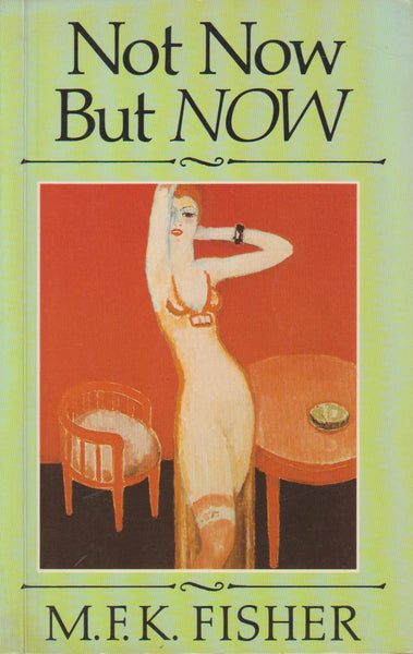Not Now But Now - Mary Frances Kennedy Fisher