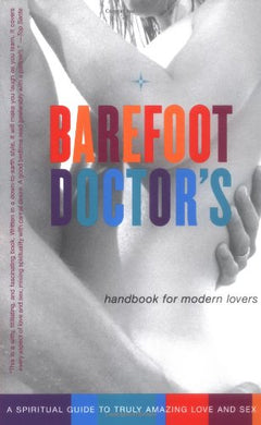 Barefoot Doctor's Handbook for Modern Lovers: A Spiritual Guide to Truly Rude & Amazing Love and Sex - Stephen Russell