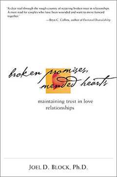 Broken Promises, Mended Hearts: Maintaining Trust in Love Relationships - Joel D. Block