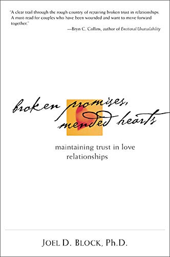 Broken Promises, Mended Hearts: Maintaining Trust in Love Relationships - Joel D. Block