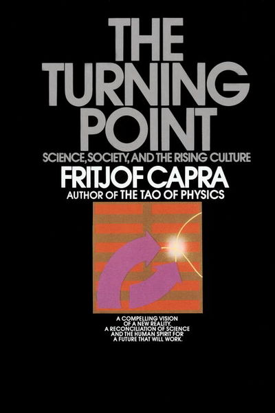 The Turning Point Science, Society, and the Rising Culture - Fritjof Capra