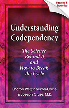 Understanding Codependency, Updated and Expanded: The Science Behind It and How to Break the Cycle - Sharon Wegscheider-Cruse & Joseph Cruse