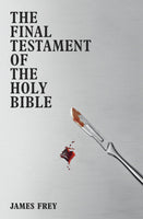 The Final Testament of the Holy Bible - James Frey