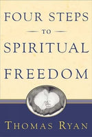 Four Steps to Spiritual Freedom - Thomas Ryan