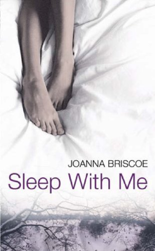 Sleep with Me  Joanna Briscoe