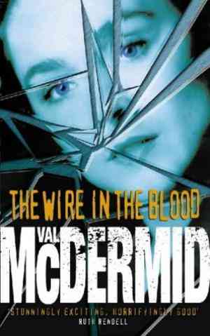 The Wire in the Blood - Val McDermid