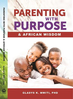 Parenting with Purpose - Gladys K Mwiti