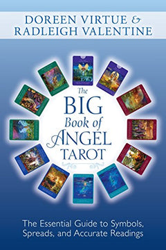 Big Book of Angel Tarot: The Essential Guide to Symbols, Spreads and Accurate Readings - Doreen Virtue & Radleigh Valentine