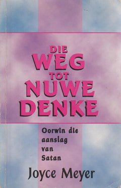 Die Weg Tot Nuwe Denke - Joyce Meyer