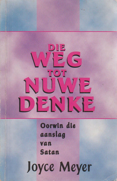 Die Weg Tot Nuwe Denke - Joyce Meyer