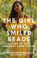 The Girl Who Smiled Beads - Clemantine Wamariya & Elizabeth Weil