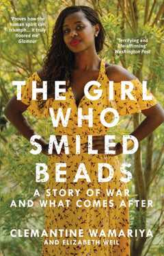 The Girl Who Smiled Beads - Clemantine Wamariya & Elizabeth Weil
