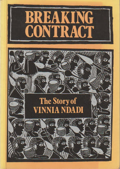 Breaking Contract: The Story of Vinnia Ndadi - Vinnia Ndadi