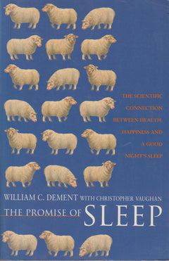 The Promise of Sleep: The Scientific Connection Between Health, Happiness, and a Good Night's Sleep - William C.Dement & Christopher Vaughan