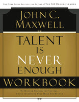 Talent is Never Enough Workbook: Art, Imagination and Spirit: A Reflection on Creativity and Faith - John C. Maxwell