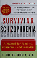Surviving Schizophrenia, 4th Edition: A Manual for Families, Consumers, and Providers - E. Fuller Torrey