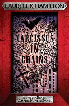 Narcissus in Chains - Laurell K. Hamilton