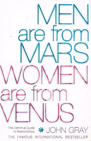 Men are from Mars, Women are from Venus: The Definitive Guide to Relationships - John Gray