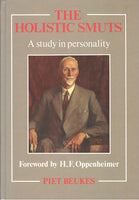 The Holistic Smuts: A Study in Personality - Piet Beukes