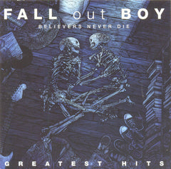 Fall Out Boy - Believers Never Die (Greatest Hits)