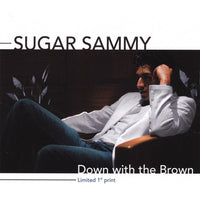 Sugar Sammy - Down With The Brown