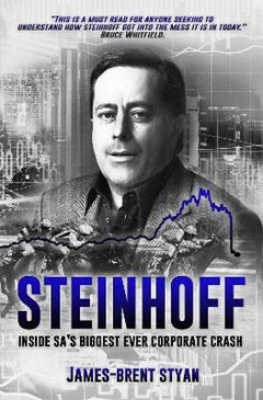 Steinhoff: Inside SA's biggest ever corporate crash by James-Brent Styan