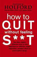 How to Quit Without Feeling S**t Patrick Holford