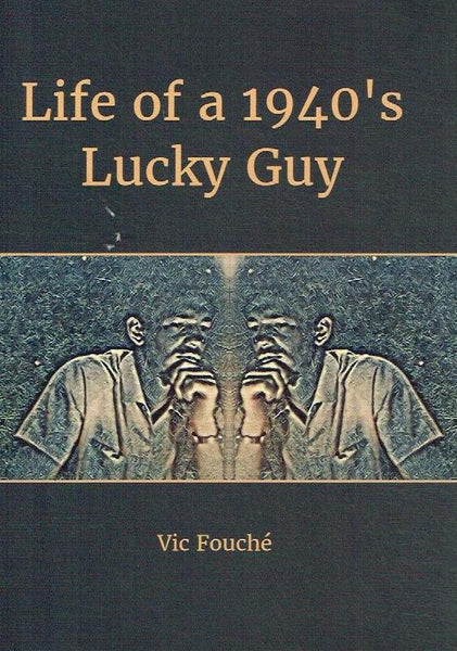 Life Of A 1940's Lucky Guy - Vic Fouche