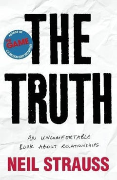The Truth: An Uncomfortable Book about Relationships - Neil Strauss