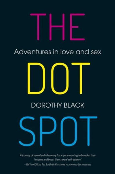 The Dot Spot:  Adventures in Love and Sex - Dorothy Black